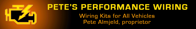 Pete's Performance Wiring: wiring harness kits for all vehicles.
